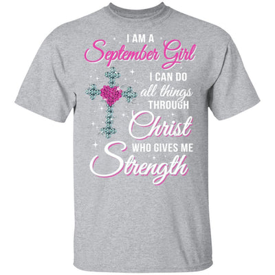 September Girl Christ Gives Me Strength Birthday Gifts Women-T-Shirt & Hoodie-Classic T-Shirt-Sport Grey