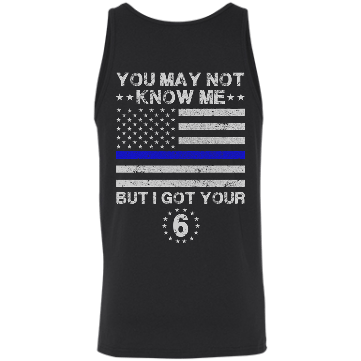 You May Not Know Me But I Got Your 6 Police-T-Shirt & Hoodie-Unisex Tank-Black