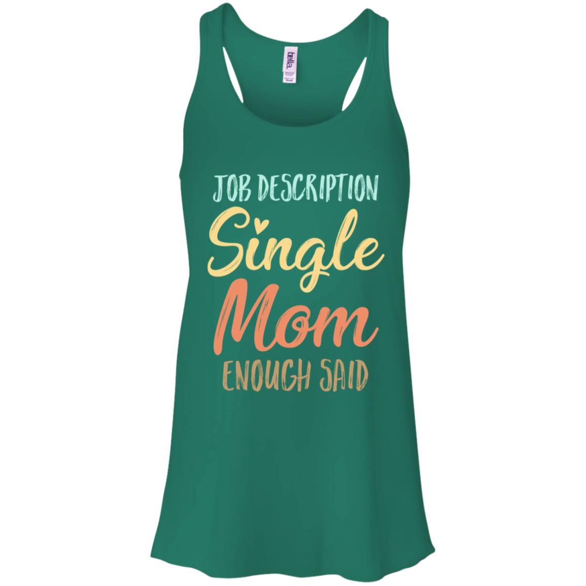 Funny Job Description Single Mom Enough Said-T-Shirt & Tank Top-Women's Flowy Racerback Tank-Kelly Green