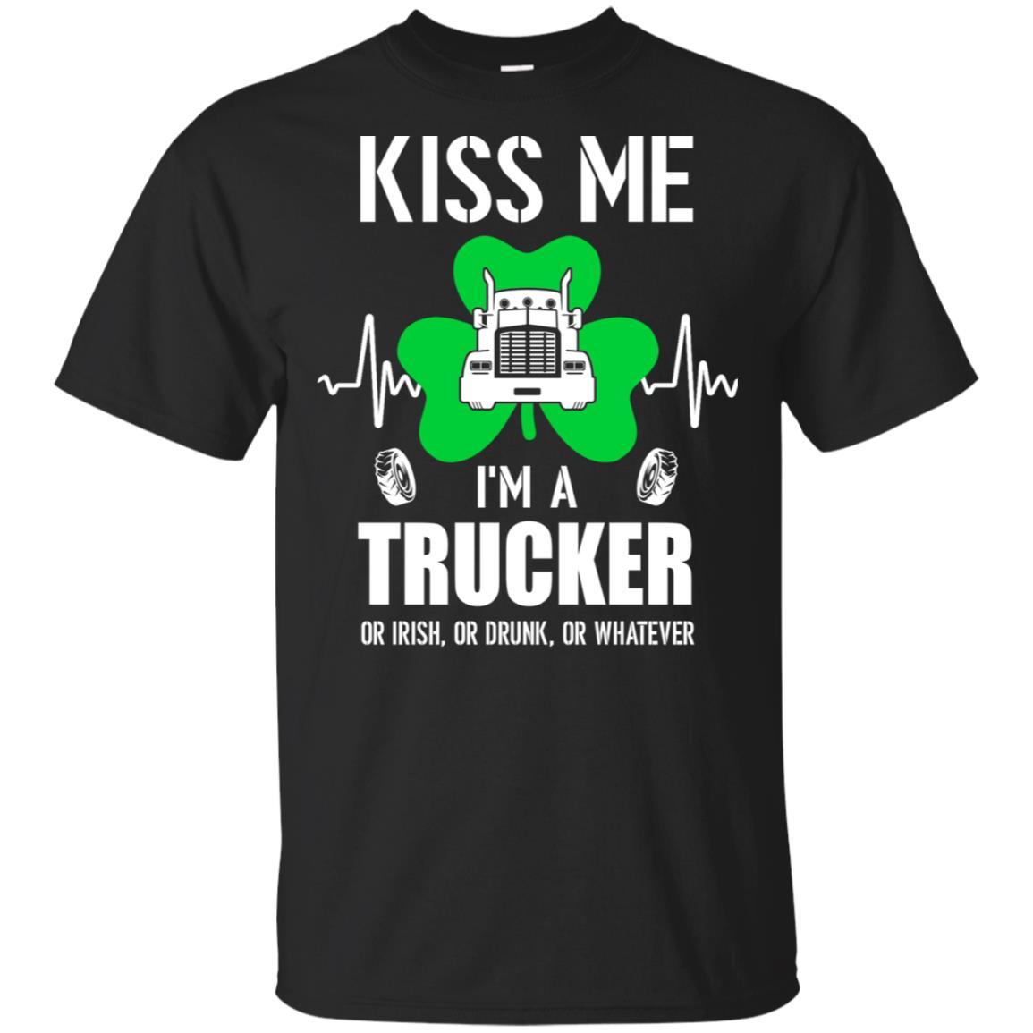 Kiss Me Im A Trucker On Irish Or Drunk Or Whatever-T-Shirt & Hoodie-Classic T-Shirt-Black