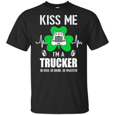 Kiss Me Im A Trucker On Irish Or Drunk Or Whatever-T-Shirt & Hoodie-Classic T-Shirt-Black