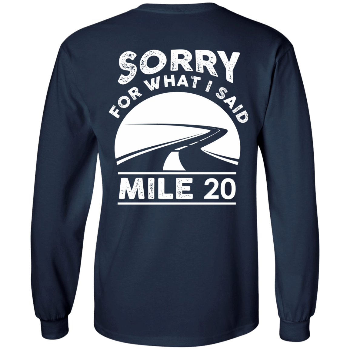 Sorry What I Said At Mile 20-T-Shirt & Hoodie-Long Sleeve T-Shirt-Navy