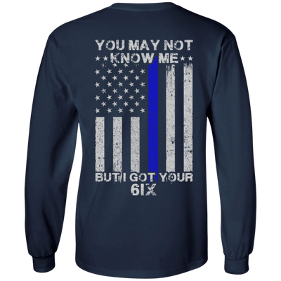 You may not know me but i got your 6 Police-T-Shirt & Hoodie-Long Sleeve T-Shirt-Navy