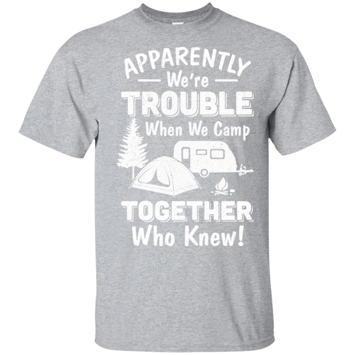 Apparently We're Trouble When We Camp Together-T-Shirt & Hoodie-Classic T-Shirt-Sport Grey