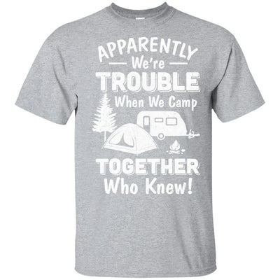 Apparently We're Trouble When We Camp Together-T-Shirt & Hoodie-Classic T-Shirt-Sport Grey