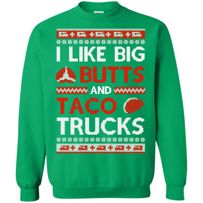 I Like Big Butts And Taco Trucks Sweater-T-Shirt & Hoodie-Crewneck Sweatshirt-Irish Green