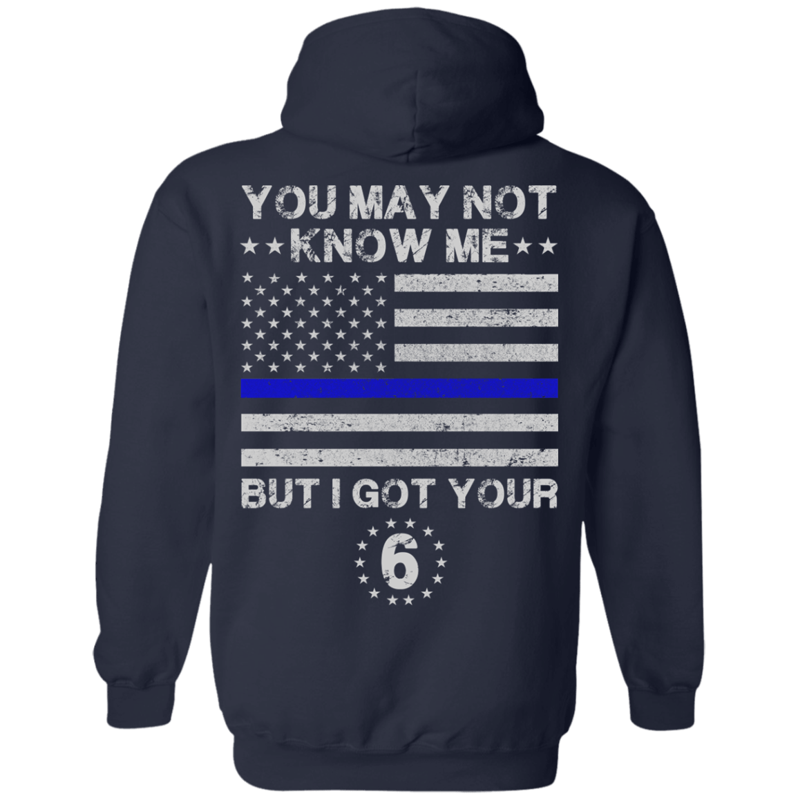 You May Not Know Me But I Got Your 6 Police-T-Shirt & Hoodie-Pullover Hoodie-Navy