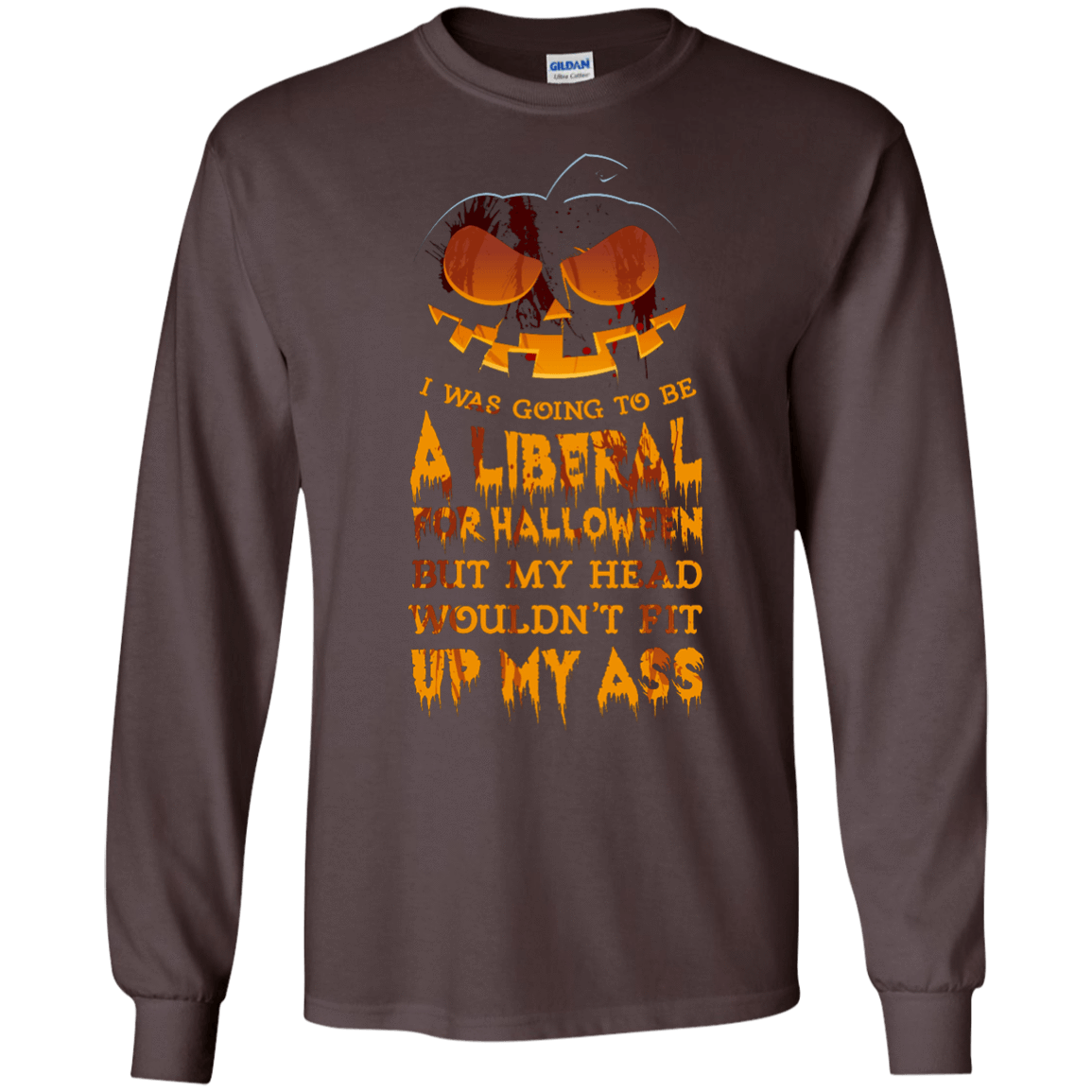 I Was Going to be a Liberal for Halloween-T-Shirt & Hoodie-Long Sleeve T-Shirt-Dark Chocolate