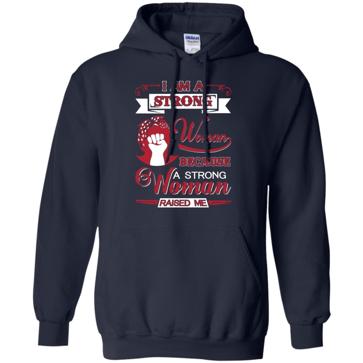 I Am A Strong Woman Because A Strong Woman Raised Me-T-Shirt & Hoodie-Pullover Hoodie-Navy