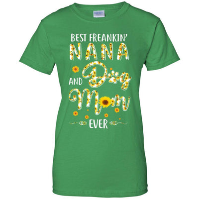 Best Freakin Nana And Dog Mom Ever Mother Day Gift-T-Shirt & Hoodie-Women's T-Shirt-Irish Green
