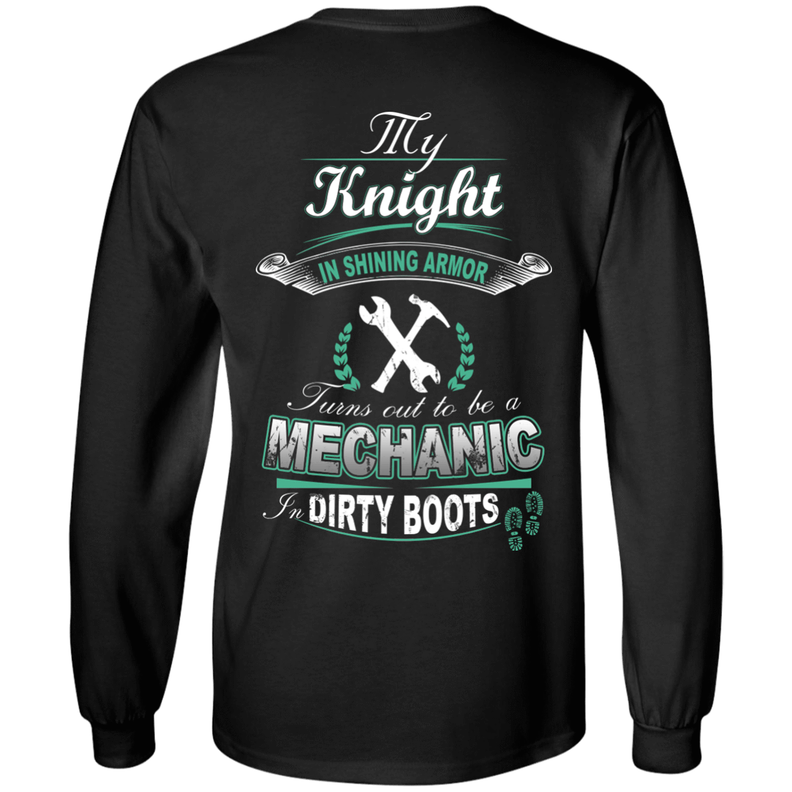 Turns out to be a MECHANIC In Dirty Boots-T-Shirt & Hoodie-Long Sleeve T-Shirt-Black