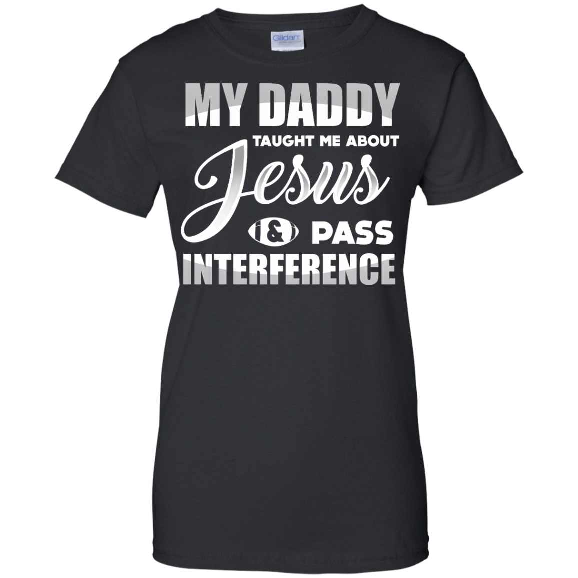 MY Daddy Taught Me About Jesus & Pass Interference-T-Shirt & Hoodie-Women's T-Shirt-Black