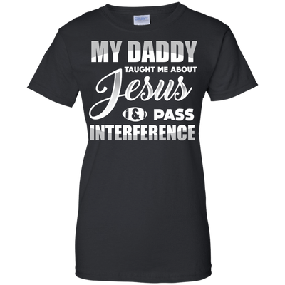 MY Daddy Taught Me About Jesus & Pass Interference-T-Shirt & Hoodie-Women's T-Shirt-Black