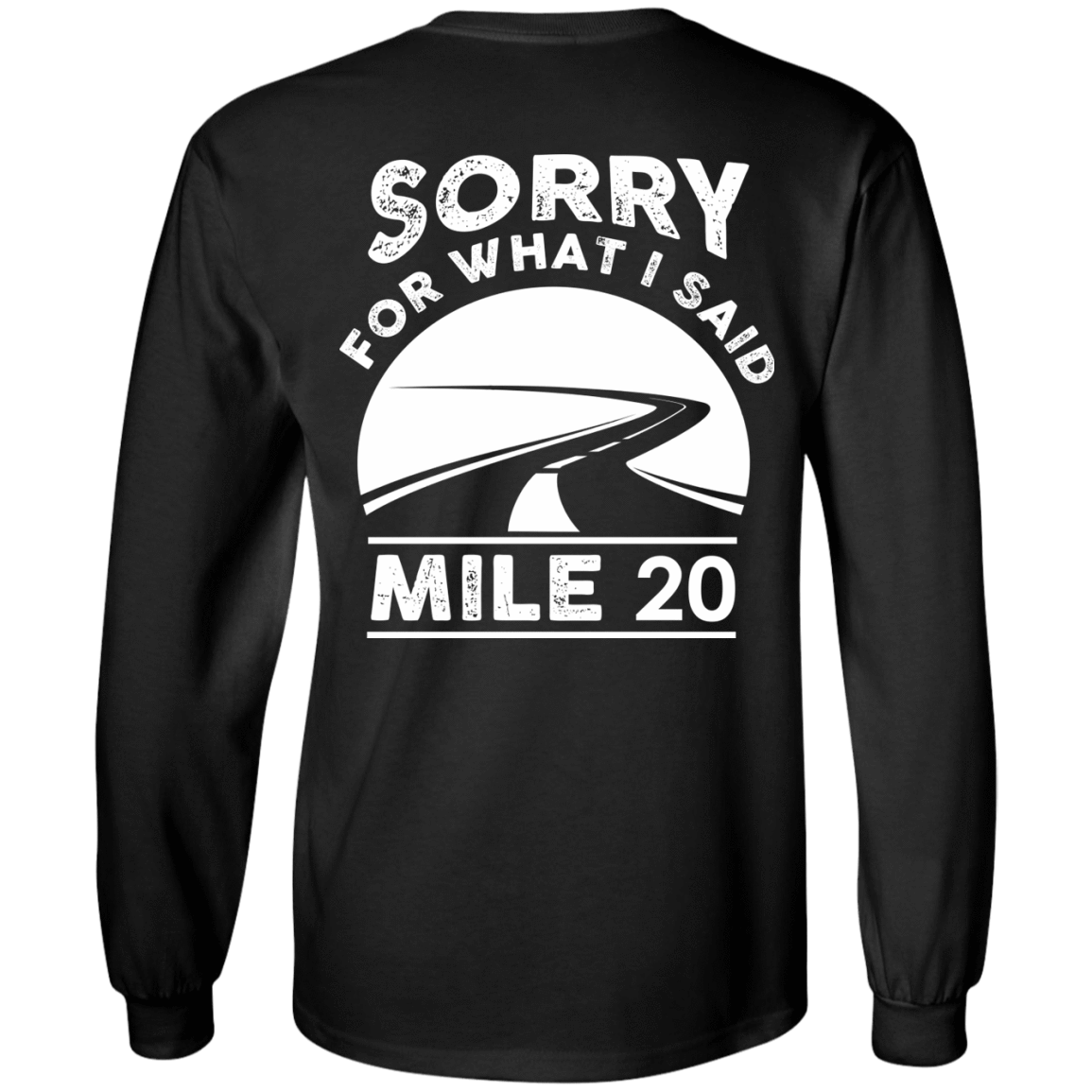 Sorry What I Said At Mile 20-T-Shirt & Hoodie-Long Sleeve T-Shirt-Black