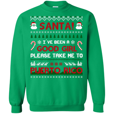 Santa I've Been A Good Girl Please Take Me To Puerto Rico-T-Shirt & Hoodie-Crewneck Sweatshirt-Irish Green