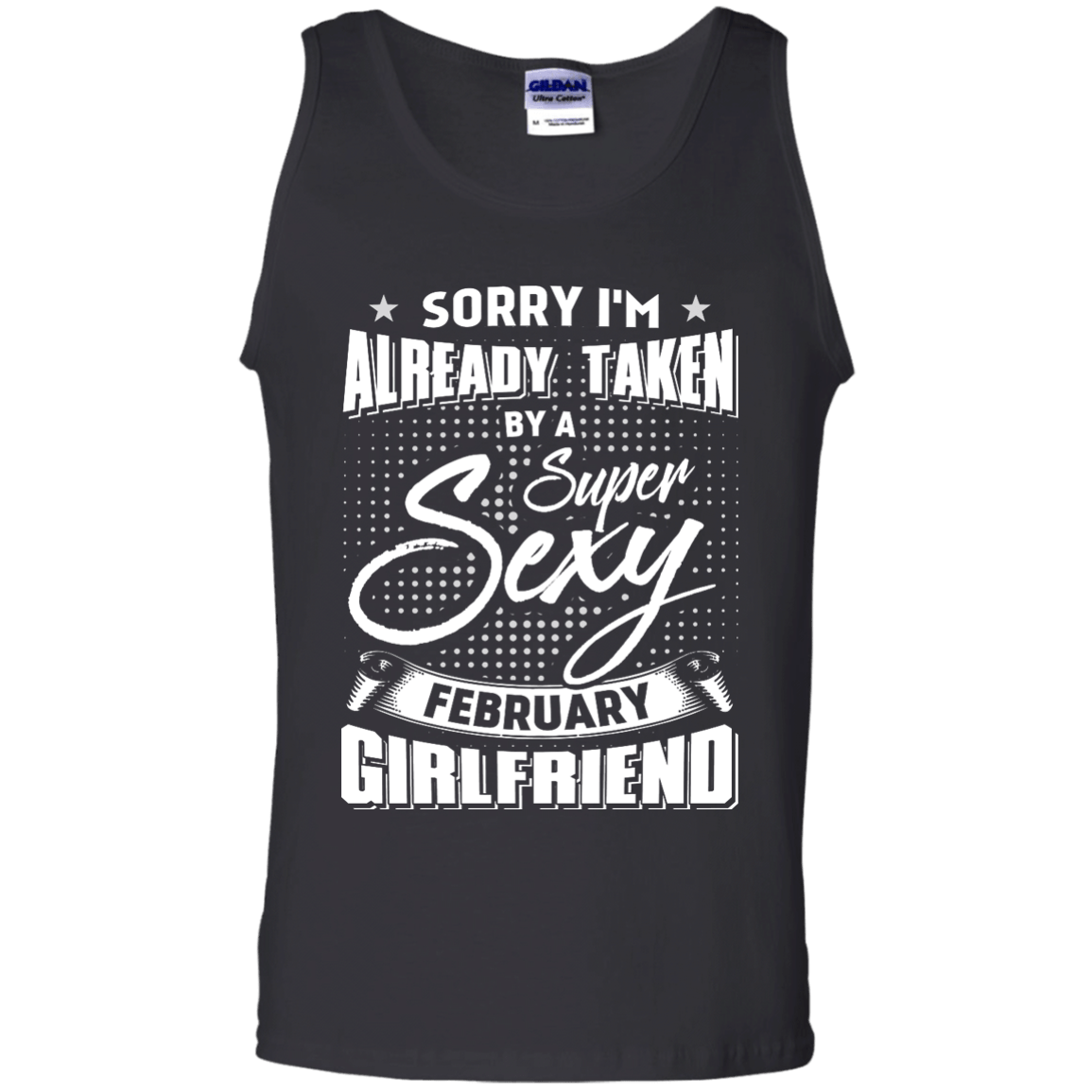 Sorry I'm Already Taken By A Super Sexy February Girlfriend-T-Shirt & Hoodie-Unisex Tank-Black