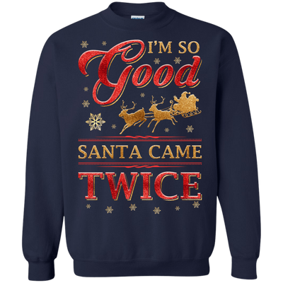 I'm So Good Santa Came Twice-T-Shirt & Hoodie-Crewneck Sweatshirt-Navy