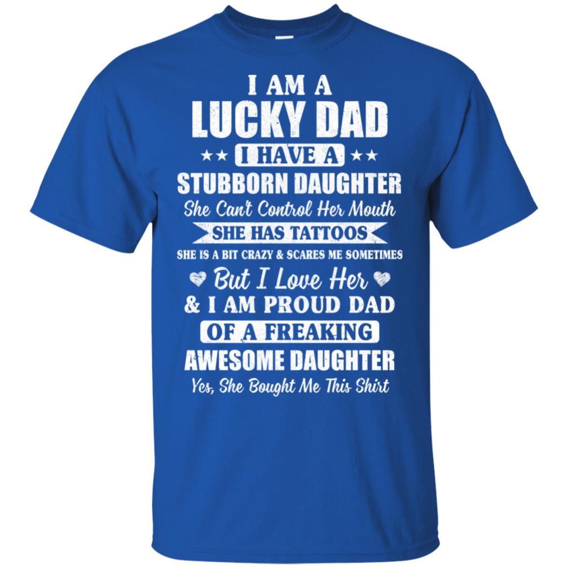 I Am A Lucky Dad Father's Day From Stubborn Daughter-T-Shirt & Hoodie-Classic T-Shirt-Royal