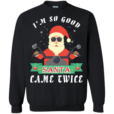 I'm So Good Santa Came Twice-T-Shirt & Hoodie-Crewneck Sweatshirt-Black