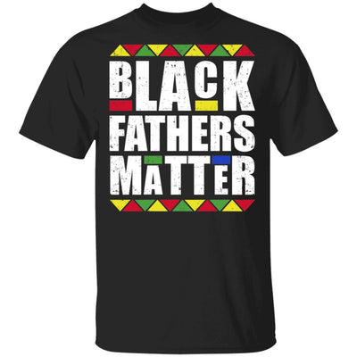 Black Fathers Matter Dad American History Month-T-Shirt & Hoodie-Classic T-Shirt-Black