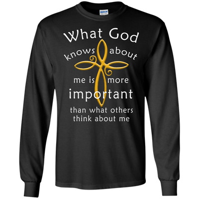 What God Knows About Me Is More Important-T-Shirt & Hoodie-Long Sleeve T-Shirt-Black