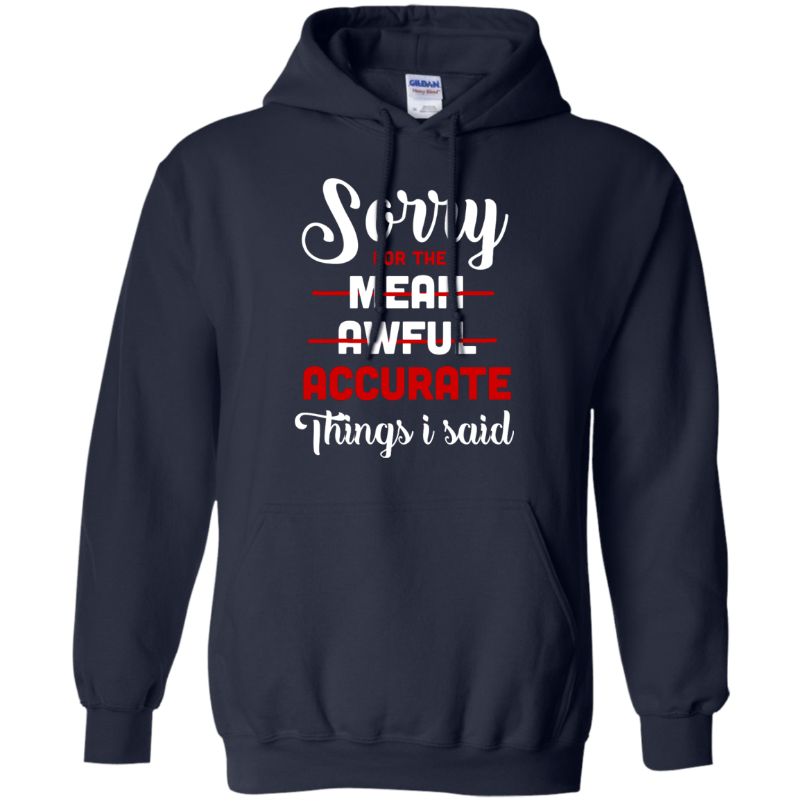 Sorry For The Mean, Awful, Accurate Things I Said-T-Shirt & Hoodie-Pullover Hoodie-Navy