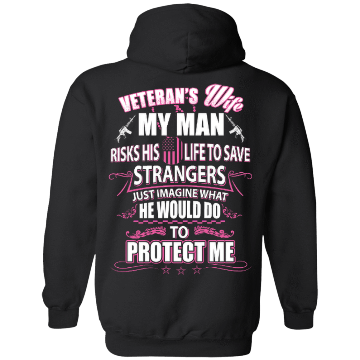 Veteran is Wife My Man Risks His Life To Save Strangers-T-Shirt & Hoodie-Pullover Hoodie-Black