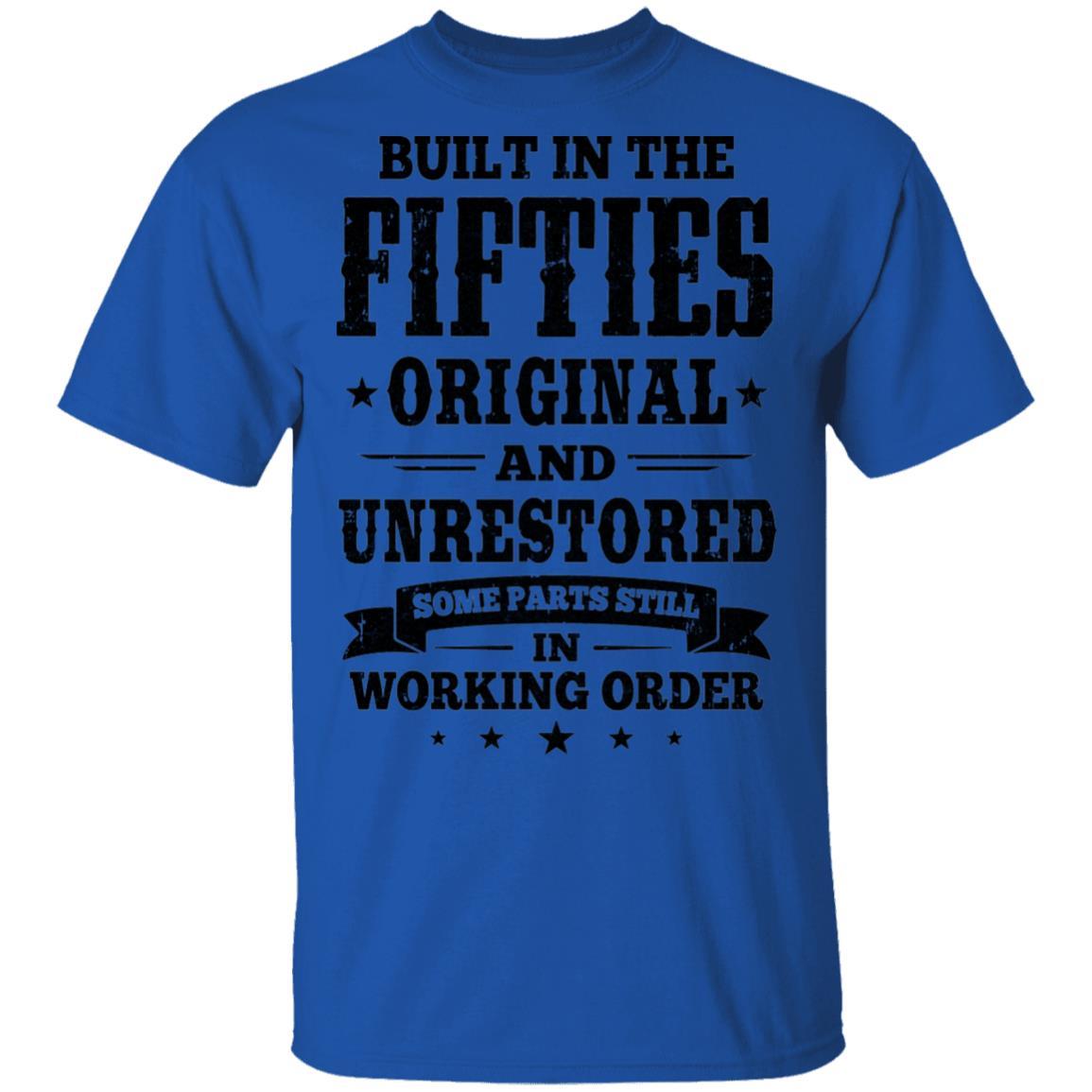 Built In The Fifties Original And Unrestored 1950s Birthday-T-Shirt & Hoodie-Classic T-Shirt-Royal