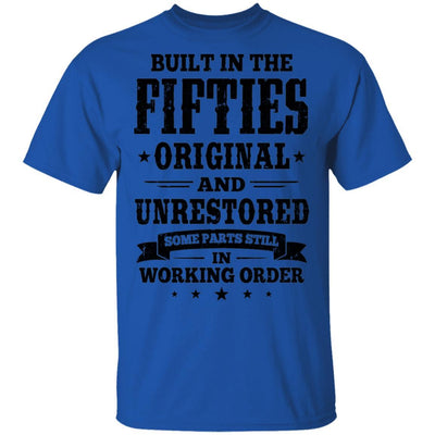 Built In The Fifties Original And Unrestored 1950s Birthday-T-Shirt & Hoodie-Classic T-Shirt-Royal