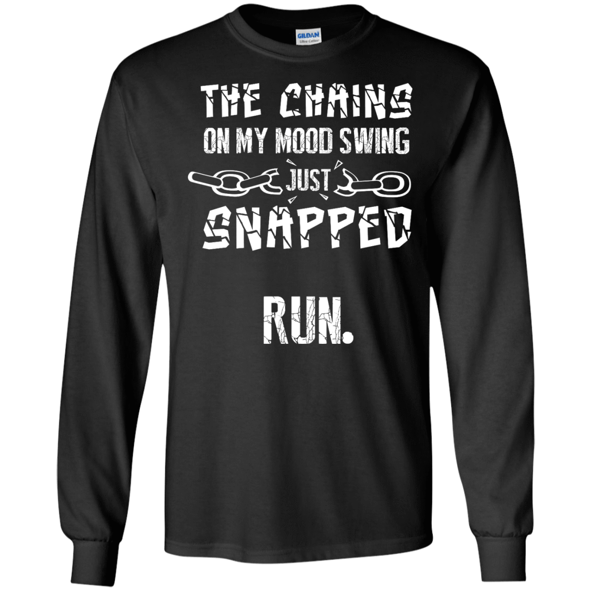 The Chains On My Mood Swing Just Snapped Run-T-Shirt & Hoodie-Long Sleeve T-Shirt-Black
