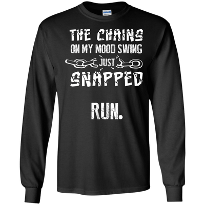 The Chains On My Mood Swing Just Snapped Run-T-Shirt & Hoodie-Long Sleeve T-Shirt-Black