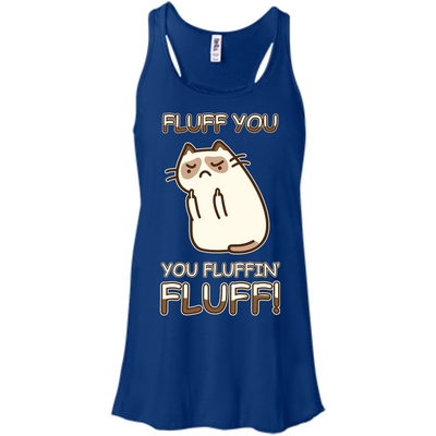 Fluff You You Fluffin' Fluff Cat Love T Shirt-T-Shirt & Hoodie-Women's Flowy Racerback Tank-True Royal