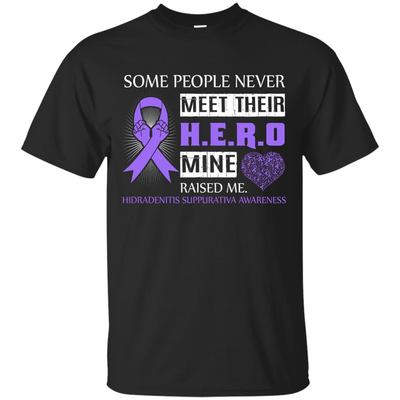 Hidradenitis Suppurativa Awareness Some People Never Meet Hero-T-Shirt & Hoodie-Classic T-Shirt-Black