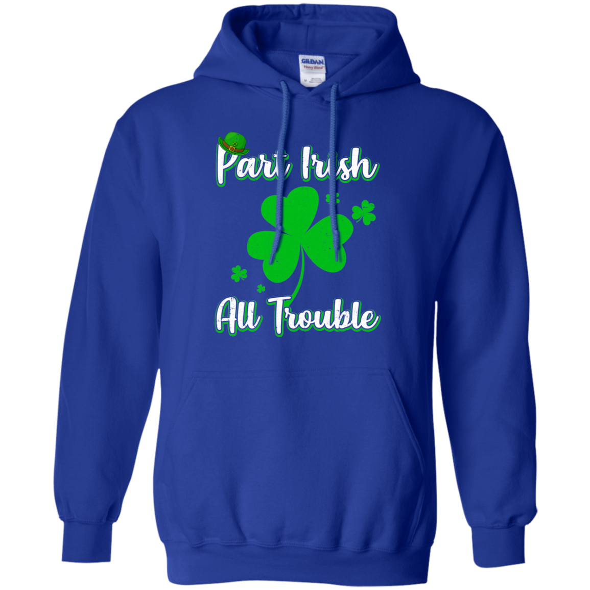 St Patricks Day Part Irish All Trouble Funny Party-T-Shirt & Hoodie-Pullover Hoodie-Royal