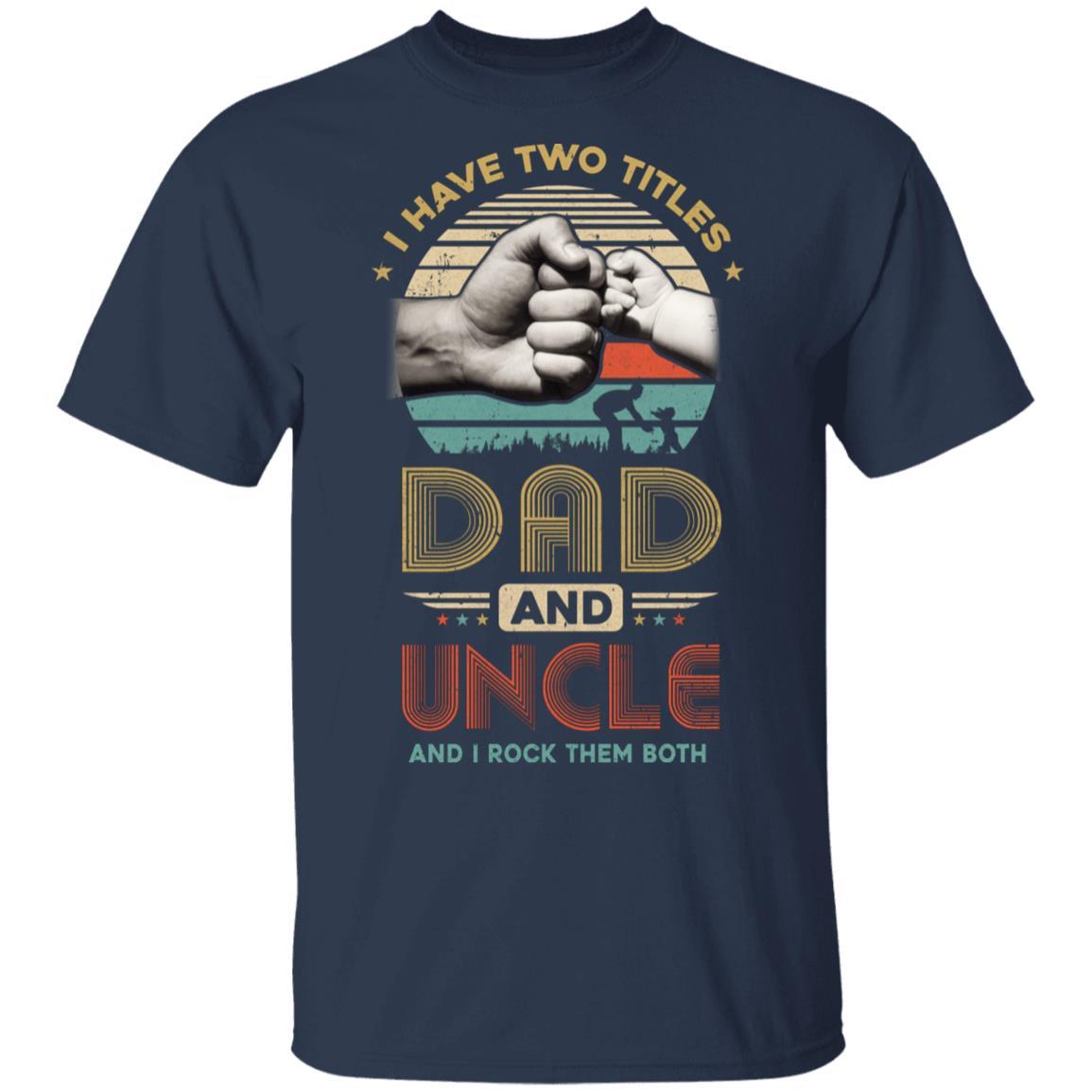 Vintage I Have Two Title Dad And Uncle Funny Fathers Day-T-Shirt & Hoodie-Classic T-Shirt-Navy