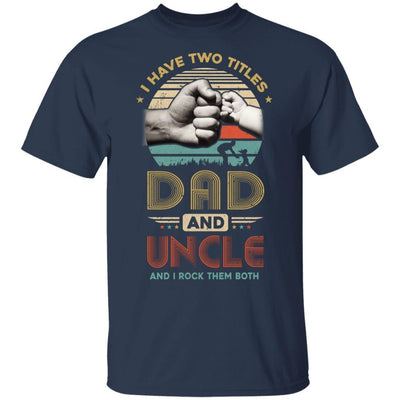 Vintage I Have Two Title Dad And Uncle Funny Fathers Day-T-Shirt & Hoodie-Classic T-Shirt-Navy