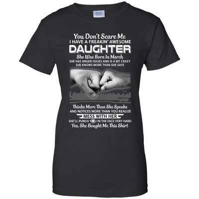 You Don't Scare Me I Have A Daughter Born In March Dad-T-Shirt & Hoodie-Women's T-Shirt-Black