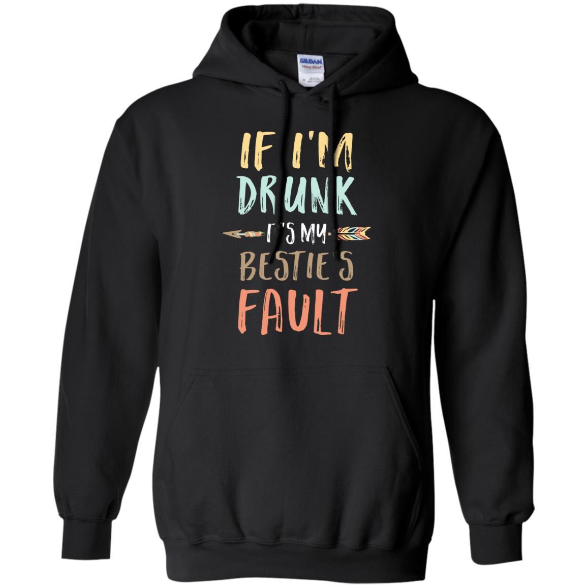 Funny If I'm Drunk It's My Bestie's Fault Drink Wine Lover-T-Shirt & Tank Top-Pullover Hoodie-Black