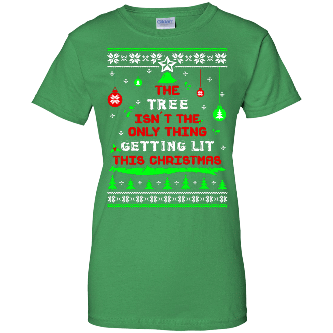 The Tree Isn't The Only Thing Getting Lit This Christmas Ugly Sweater-T-Shirt & Hoodie-Women's T-Shirt-Irish Green