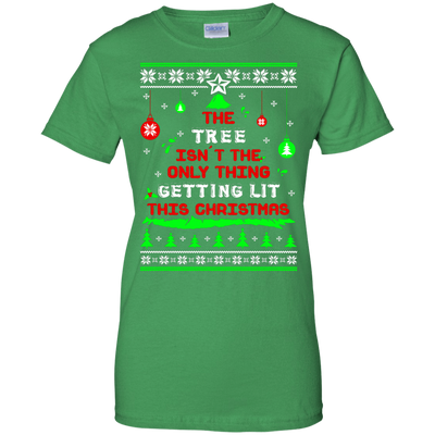 The Tree Isn't The Only Thing Getting Lit This Christmas Ugly Sweater-T-Shirt & Hoodie-Women's T-Shirt-Irish Green