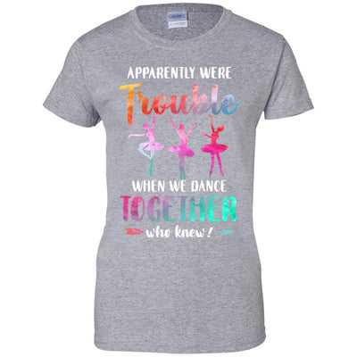 Apparently We're Trouble When We Dance Together-T-Shirt & Tank Top-Women's T-Shirt-Sport Grey