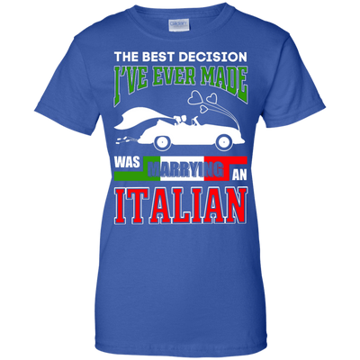 I've Ever Made Was Marrying An Italian-T-Shirt & Hoodie-Women's T-Shirt-Royal