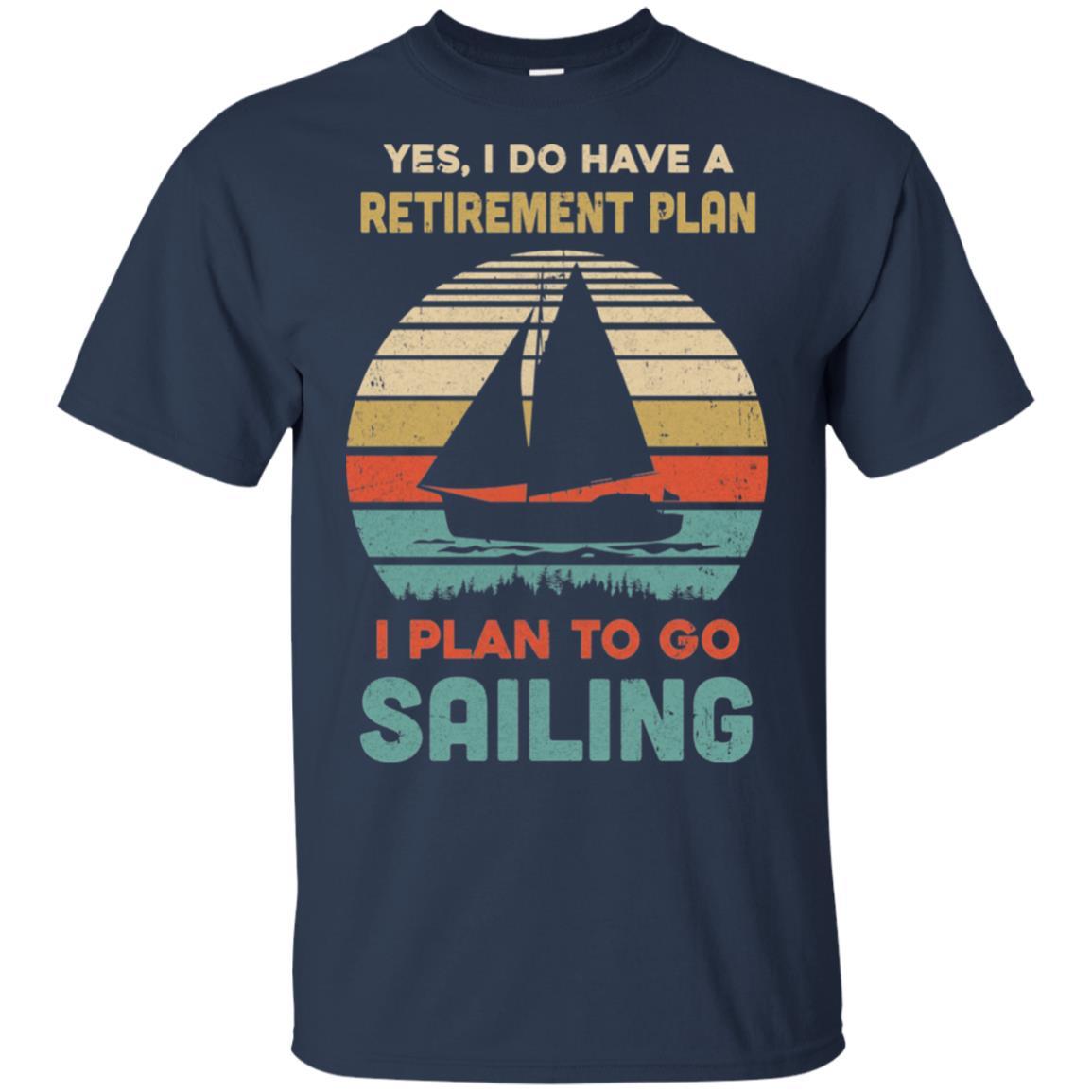 Vintage Yes I Do Have A Retirement Plan To Go Sailing-T-Shirt & Hoodie-Classic T-Shirt-Navy