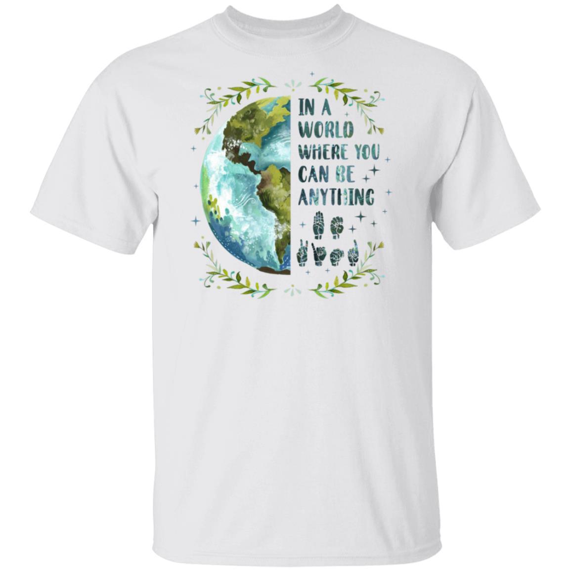 In A World Where You Can Be Anything Be Kind Sign Language