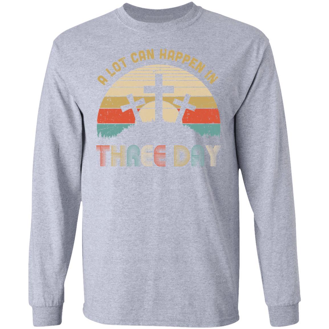 Jesus Easter Gift A Lot Can Happen In 3 Days Christian Cross-T-Shirt & Hoodie-Long Sleeve T-Shirt-Sport Grey