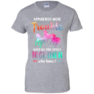 Apparently We're Trouble When We Ride Horses Together-T-Shirt & Tank Top-Women's T-Shirt-Sport Grey
