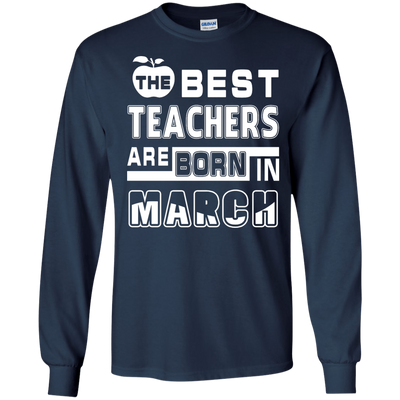 The Best Teachers Are Born In March-T-Shirt & Hoodie-Long Sleeve T-Shirt-Navy