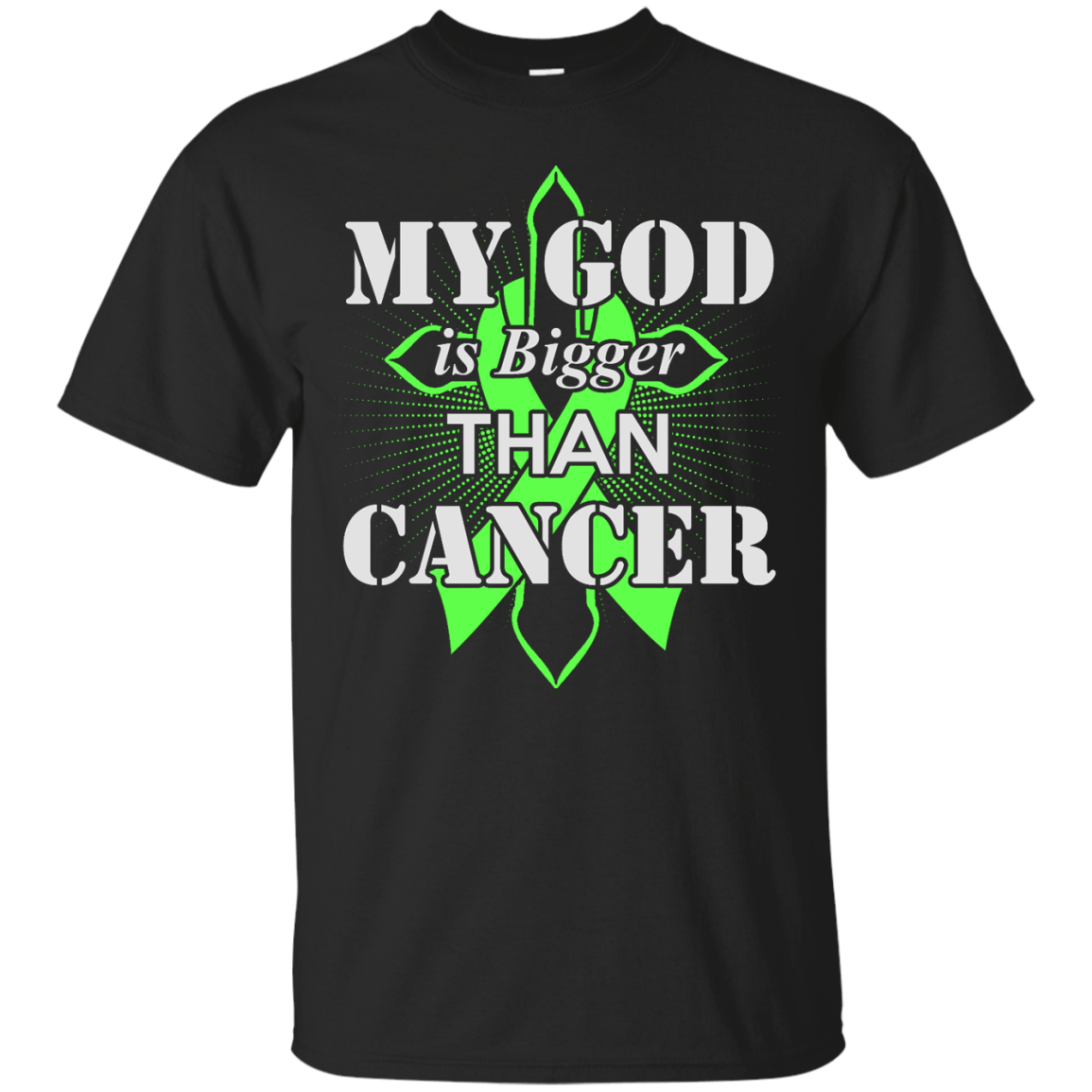 My God Is Bigger Than Cancer Green Awareness Ribbon-T-Shirt & Hoodie-Classic T-Shirt-Black