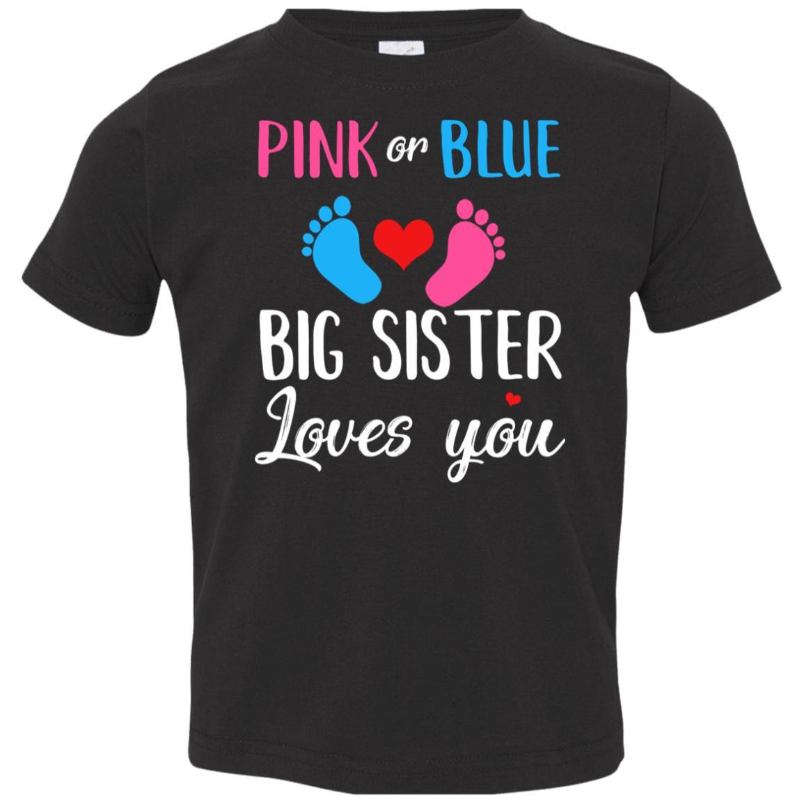 Pink Or Blue Big Sister Loves You Funny Gender Reveal Party Gift Youth-Youth Shirt-Toddler T-Shirt-Black