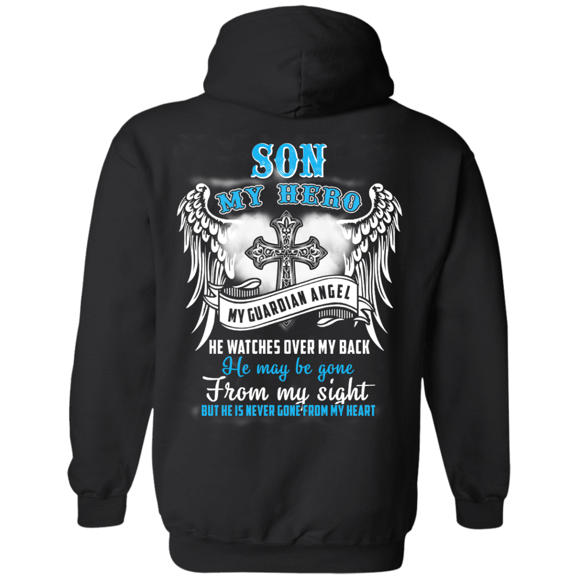 My Son My Hero My Guardian Angel He Watches Over My Back-T-Shirt & Hoodie-Pullover Hoodie-Black